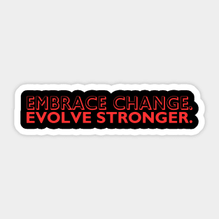 "Embrace change. Evolve stronger." Text Sticker